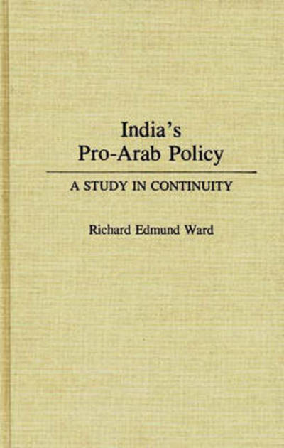 Cover for Richard E. Ward · India's Pro-Arab Policy: A Study in Continuity (Hardcover Book) (1992)