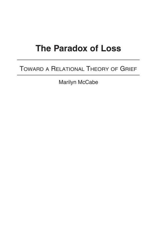 Cover for Marilyn McCabe · The Paradox of Loss: Toward a Relational Theory of Grief (Hardcover Book) (2003)