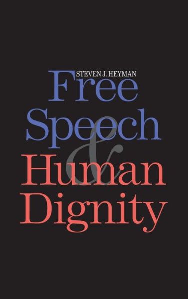 Cover for Steven J. Heyman · Free Speech and Human Dignity (Hardcover Book) (2008)
