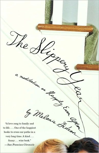 Cover for Melanie Gideon · The Slippery Year: a Meditation on Happily Ever After (Paperback Book) [Reprint edition] (2010)