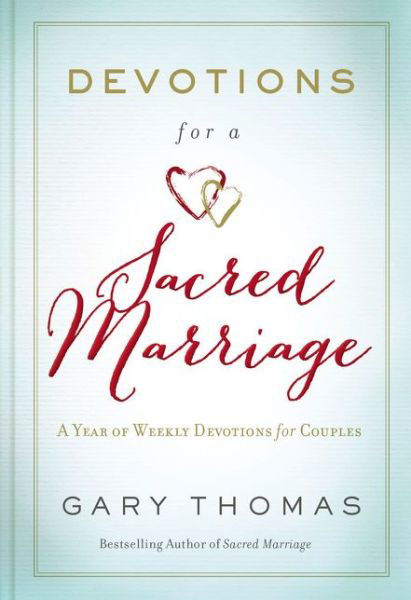 Cover for Gary Thomas · Devotions for a Sacred Marriage: A Year of Weekly Devotions for Couples (A 52-Week Devotional to Strengthen Your Relationship) (Hardcover Book) (2017)