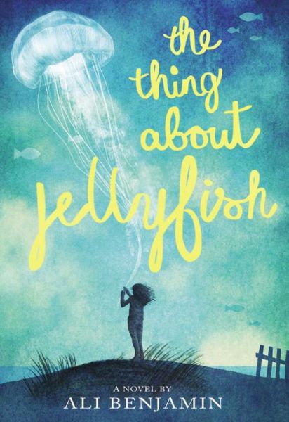 Cover for Ali Benjamin · The Thing About Jellyfish (Hardcover Book) (2015)