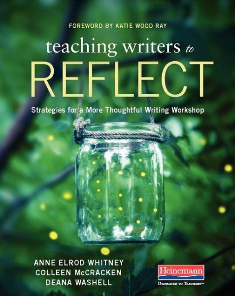 Cover for Anne Whitney · Teaching Writers to Reflect : Strategies for a More Thoughtful Writing Workshop (Paperback Book) (2019)