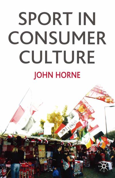 Cover for John Horne · Sport In Consumer Culture (Paperback Book) (2005)