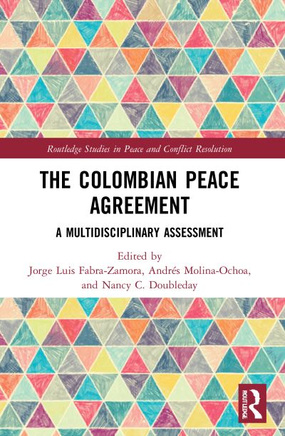 The Colombian Peace Agreement: A Multidisciplinary Assessment - Routledge Studies in Peace and Conflict Resolution (Paperback Book) (2023)