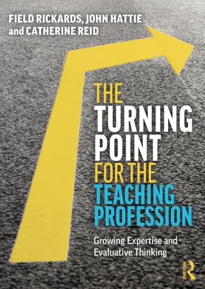 Cover for Field Rickards · The Turning Point for the Teaching Profession: Growing Expertise and Evaluative Thinking (Paperback Book) (2020)