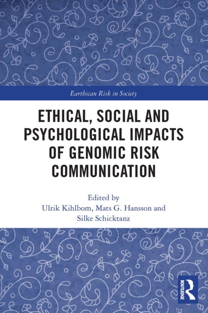 Cover for Ulrik Kihlbom · Ethical, Social and Psychological Impacts of Genomic Risk Communication - Earthscan Risk in Society (Paperback Book) (2022)