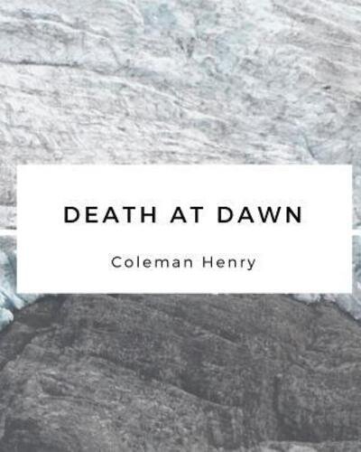 Coleman Henry · Death at Dawn (Paperback Book) (2024)