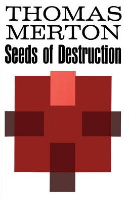 Seeds of Destruction - Thomas Merton - Kirjat - Farrar, Straus and Giroux - 9780374515867 - lauantai 1. marraskuuta 1980