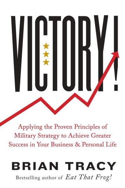 Cover for Brian Tracy · Victory!: Applying the Proven Principles of Military Strategy to Achieve Greater Success in Your Business and Personal Life (Book) [Revised and updated edition. edition] (2017)