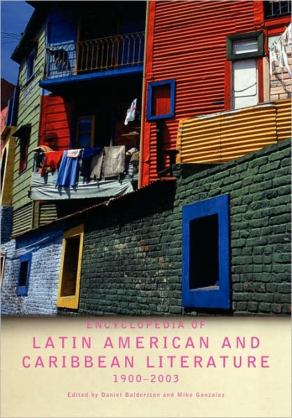 Cover for Daniel Balderston · Encyclopedia of Twentieth-Century Latin American and Caribbean Literature, 1900-2003 (Hardcover Book) (2004)