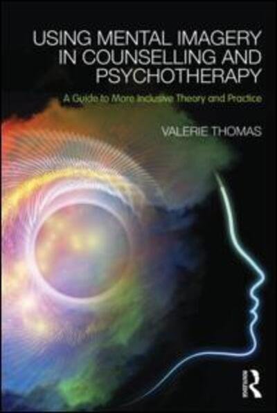 Cover for Valerie Thomas · Using Mental Imagery in Counselling and Psychotherapy: A Guide to More Inclusive Theory and Practice (Paperback Book) (2015)