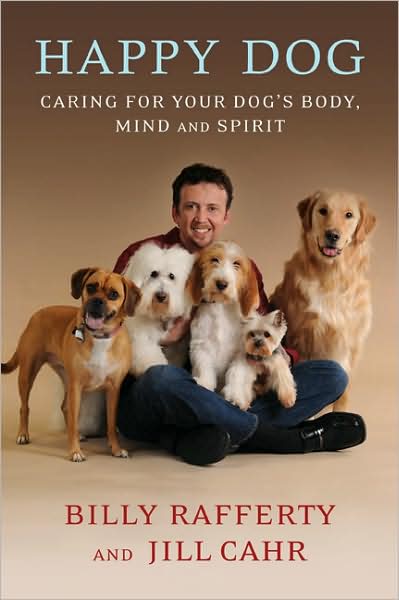 Cover for Billy Rafferty · Happy Dog: Caring for Your Dog's Body, Mind and Spirit (Paperback Book) (2009)