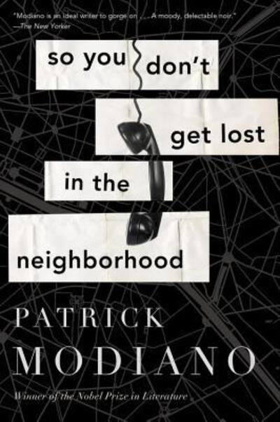 So You Don't Get Lost In The Neighborhood - Patrick Modiano - Boeken - HarperCollins - 9780544811867 - 20 september 2016