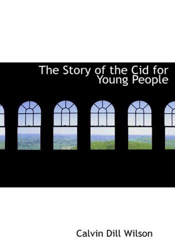 Cover for Calvin Dill Wilson · The Story of the Cid for Young People (Hardcover Book) [Large Print, Lrg edition] (2008)