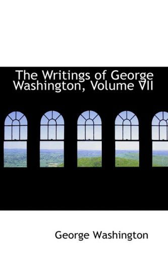 Cover for George Washington · The Writings of George Washington, Volume Vii (Hardcover Book) (2008)