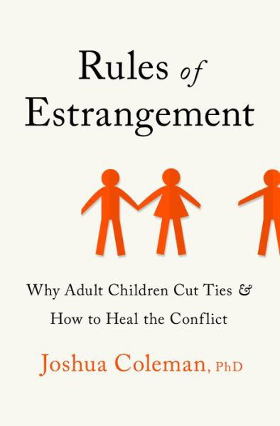 Cover for PhD Joshua Coleman · Rules of Estrangement: Why Adult Children Cut Ties and How to Heal the Conflict (Gebundenes Buch) (2021)