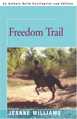 Freedom Trail - Jeanne Williams - Kirjat - iUniverse - 9780595145867 - sunnuntai 1. lokakuuta 2000