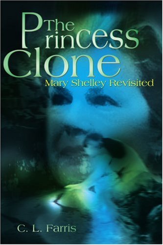 Cover for C. L. Farris · The Princess Clone: Mary Shelley Revisited (Paperback Book) (2000)