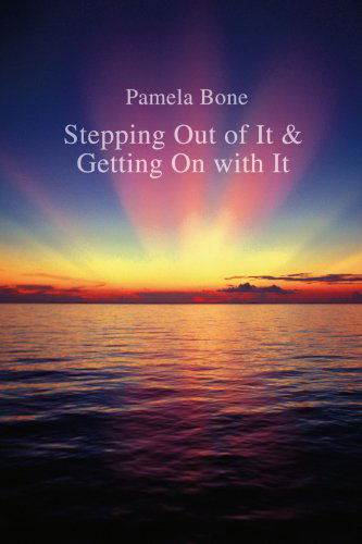 Cover for Pamela Bone · Stepping out of It &amp; Getting on with It (Paperback Book) (2008)