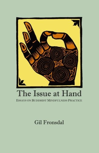 The Issue at Hand: Essays on Buddhist Mindfulness Practice - Gil Fronsdal - Books - Bookland - 9780615162867 - February 1, 2008
