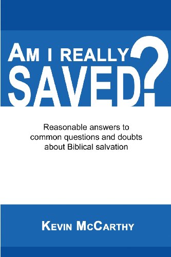 Am I Really Saved?: Reasonable Answers to Common Questions and Doubts About Biblical Salvation - Kevin Mccarthy - Books - Inpower Books - 9780615964867 - March 10, 2014