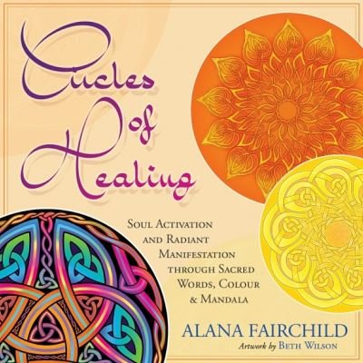 Cover for Fairchild, Alana (Alana Fairchild) · Circles of Healing: Soul Activation and Radiant Manifestation Through Sacred Words, Colour and Mandala (Lernkarteikarten) (2021)