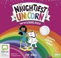 Cover for Pip Bird · The Naughtiest Unicorn and the School Disco - The Naughtiest Unicorn (Audiobook (MP3)) [Simultaneous Release edition] (2019)