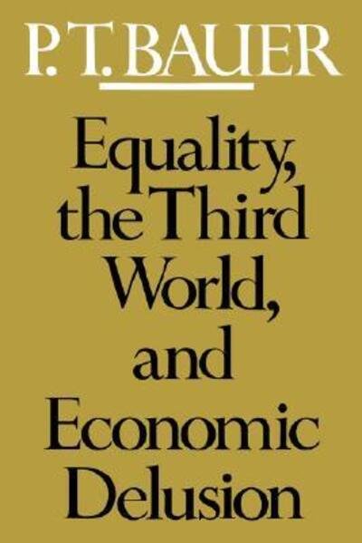 Cover for PT Bauer · Equality the Third World &amp; Economics Delusion (Paper) (Innbunden bok) (1981)