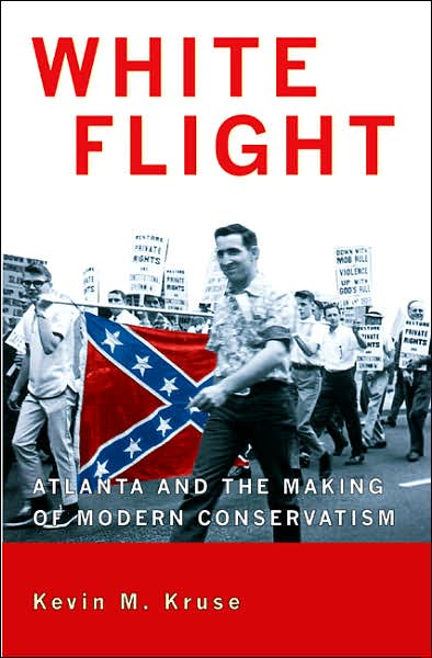 Cover for Kevin M. Kruse · White Flight: Atlanta and the Making of Modern Conservatism - Politics and Society in Modern America (Paperback Book) (2007)