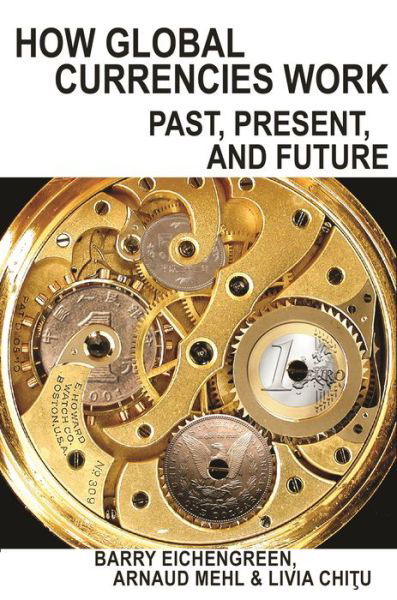 Cover for Barry Eichengreen · How Global Currencies Work: Past, Present, and Future (Pocketbok) (2019)