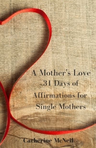 Cover for Catherine H McNeil · A Mother's Love (Paperback Book) (2017)