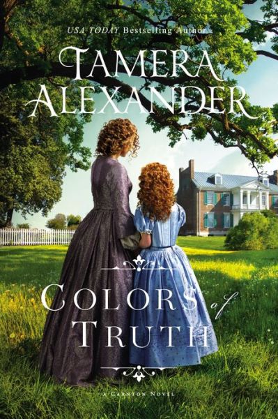 Cover for Tamera Alexander · Colors of Truth - The Carnton Series (Paperback Book) (2020)