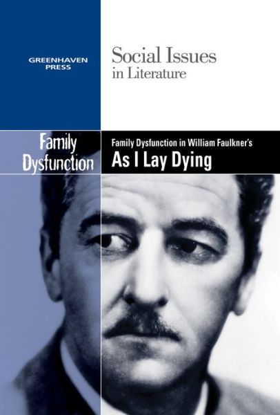 Cover for Claudia Durst Johnson · Family Dysfunction in William Faulkner's As I Lay Dying (Social Issues in Literature) (Book) (2013)