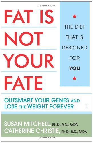 Fat is Not Your Fate: Outsmart Your Genes and Lose the Weight Forever - M.d. Catherine Christie M.d. - Books - Touchstone - 9780743249867 - January 3, 2006