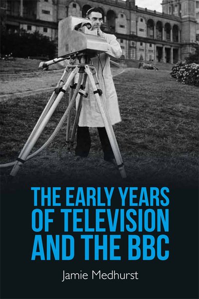 Cover for Jamie Medhurst · The Early Years of Television and the BBC (Gebundenes Buch) (2022)