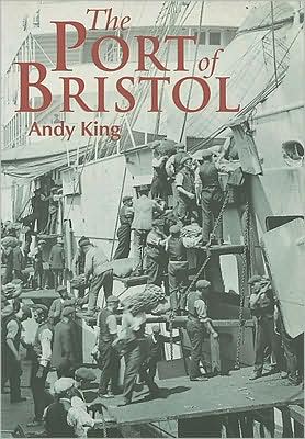 Cover for Andy King · The Port of Bristol (Paperback Book) (2003)