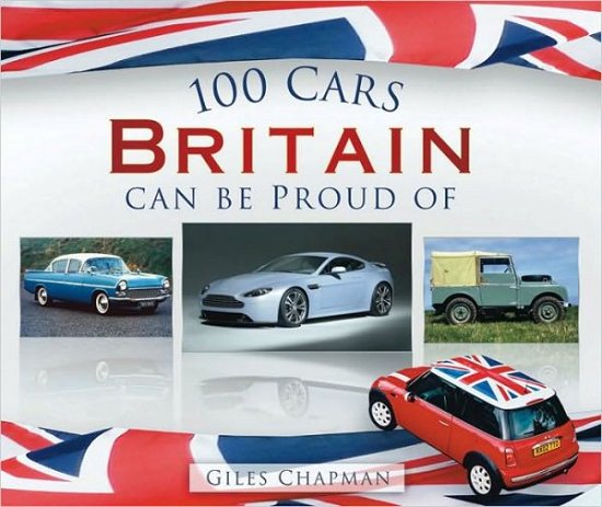 Cover for Giles Chapman · 100 Cars Britain Can Be Proud Of (Paperback Bog) (2010)