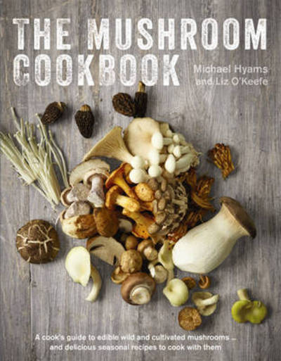 Mushroom Cookbook - Michael Hyams - Bøger - Anness Publishing - 9780754832867 - 6. juni 2017