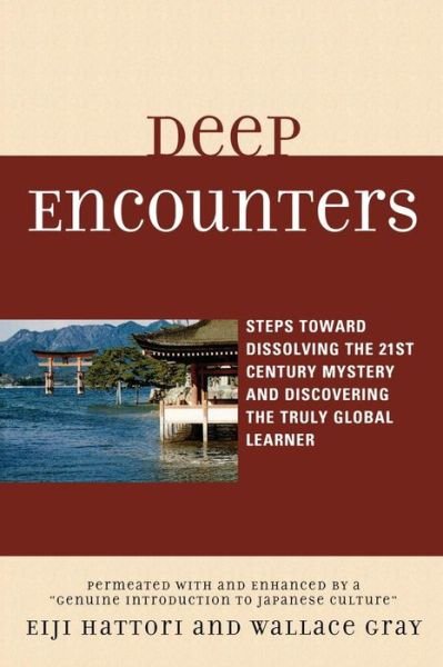 Cover for Eiji Hattori · Deep Encounters: Steps toward Dissolving the 21st Century Mystery and Discovering the Truly Global Learner (Pocketbok) (2009)