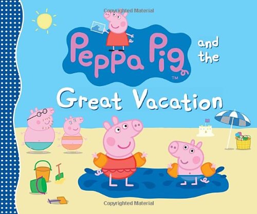 Cover for Candlewick Press · Peppa Pig and the Great Vacation (Hardcover Book) (2014)