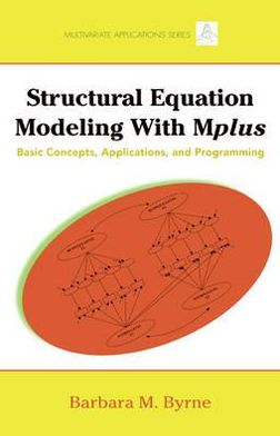 Cover for Byrne, Barbara M. (University of Ottawa, Canada) · Structural Equation Modeling with Mplus: Basic Concepts, Applications, and Programming - Multivariate Applications Series (Hardcover Book) (2011)