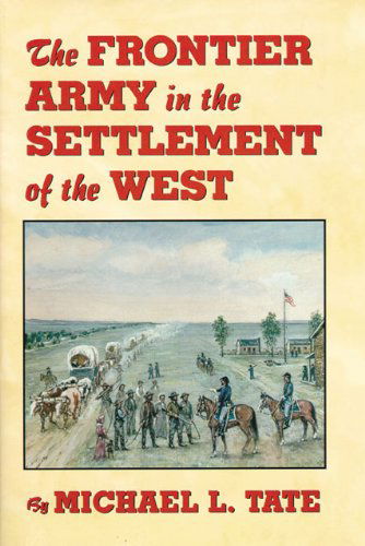 Cover for Michael L. Tate · The Frontier Army in the Settlement of the West (Paperback Book) (2021)