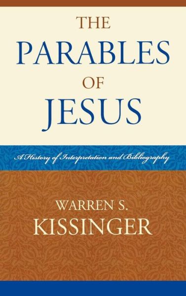 Cover for Warren S. Kissinger · The Parables of Jesus: A History of Interpretation and Bibliography - ATLA Bibliography Series (Hardcover Book) (1989)