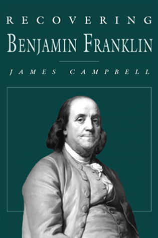 Cover for James Campbell · Recovering Benjamin Franklin: An Exploration of a Life of Science and Service (Hardcover Book) [First edition] (1999)