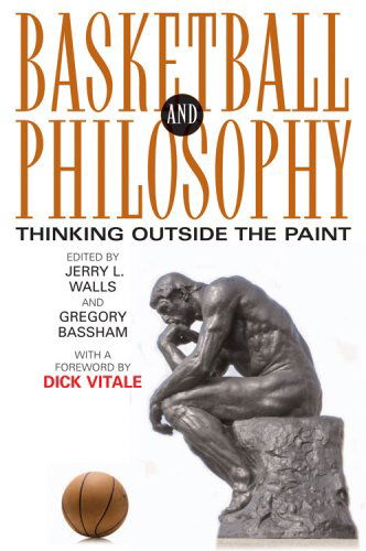 Cover for Jerry L. Walls · Basketball and Philosophy: Thinking Outside the Paint - The Philosophy of Popular Culture (Taschenbuch) (2008)