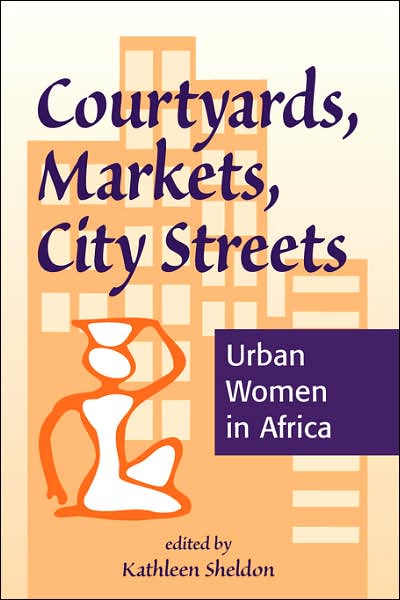 Cover for Kathleen Sheldon · Courtyards, Markets, City Streets: Urban Women In Africa (Paperback Book) (1996)