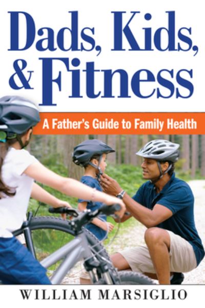 Cover for William Marsiglio · Dads, Kids, and Fitness: A Father's Guide to Family Health (Hardcover Book) (2016)