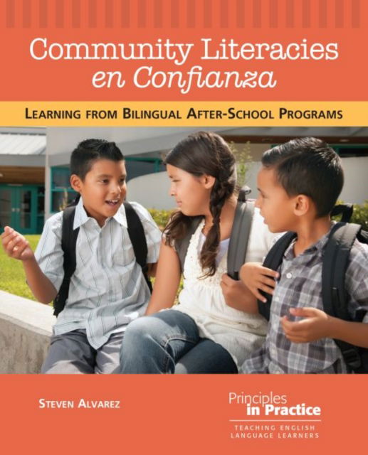 Cover for Steven Alvarez · Community Literacies en Confianza: Learning from Bilingual After-School Programs - Principles in Practice (Paperback Book) (2017)