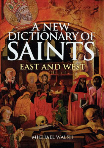 Cover for Michael Walsh · A New Dictionary of Saints: East and West (Inbunden Bok) (2007)